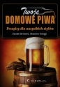 Twoje domowe piwa - Massimo Faraggi, Davide Bertinotti