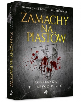 Zamachy na Piastów - Teterycz-Puzio Agnieszka