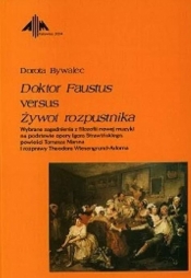 Doktor Faustus versus Żywot rozpustnika - Dorota Bywalec