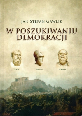 W poszukiwaniu demokracji - Gawlik Jan Stefan 