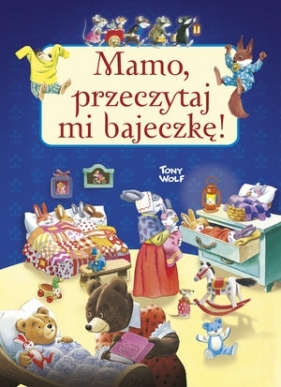 Mamo, przeczytaj mi bajeczkę! - Tony Wolf