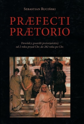 Praefecti Praetorio - Ruciński Sebastian<br />