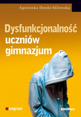 Dysfunkcjonalność uczniów gimnazjum - Iłendo-Milewska Agnieszka