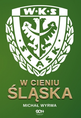 W cieniu Śląska - Wyrwa Michał<br />