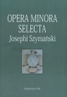 Opera minora selecta Josephi Szymański