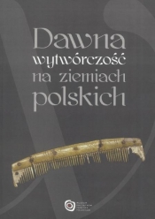 Dawna wytwórczość na ziemiach polskich - Łukasz Kaczmarek