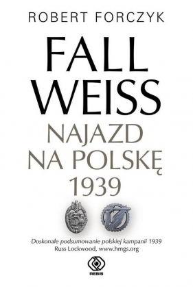 Fall Weiss. Najazd na Polskę 1939 (Uszkodzona okładka) - Robert Forczyk