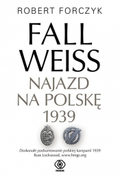 Fall Weiss. Najazd na Polskę 1939 - Robert Forczyk