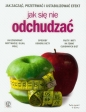 Jak się nie odchudzać - Ilona Cichecka