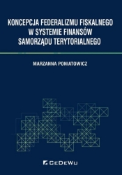 Koncepcja federalizmu fiskalnego w systemie finansów samorządu terytorialnego - Marzanna Poniatowicz
