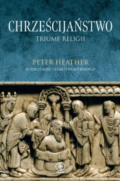 Chrześcijaństwo. Triumf religii - Peter Heather