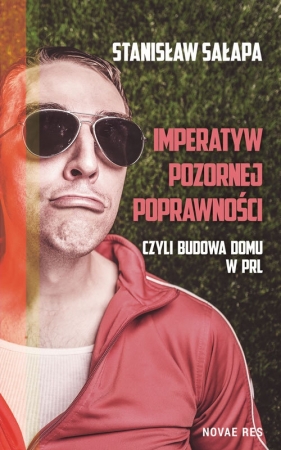 Imperatyw pozornej poprawności czyli budowa domu w PRL - Stanisław Sałapa