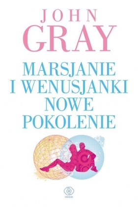 Marsjanie i Wenusjanki nowe pokolenie - John Gray