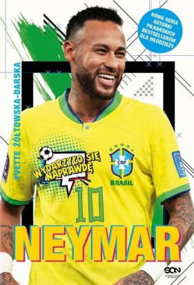 Neymar. Chłopak, który urodził się, by grać w piłkę - Yvette Żółtowska-Darska