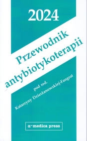 Przewodnik antybiotykoterapii 2024 - Dzierżanowska-Fangrat Katarzyna