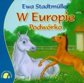 Zwierzaki-Dzieciaki W Europie podwórko - Ewa Stadtmüller