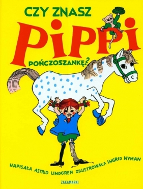 Czy znasz Pippi Pończoszankę? - Astrid Lindgren