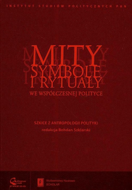 Mity symbole i rytuały we współczesnej polityce