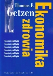 Ekonomika zdrowia - Thomas E. Getzen