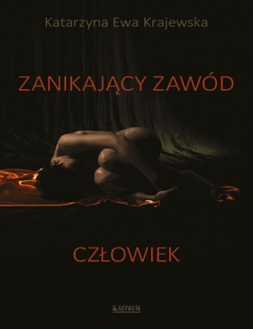 Zanikający Zawód Człowiek - Katarzyna Ewa Krajewska