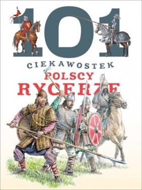 101 ciekawostek. Polscy rycerze - Krzysztof Wiśniewski