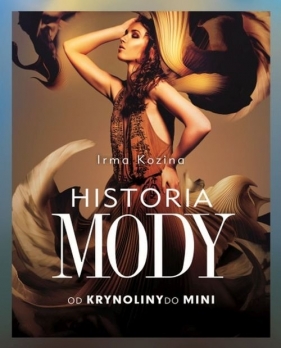 Historia mody Od krynoliny do mini - Irma Kozina