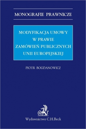 Modyfikacja umowy w prawie zamówień publicznych Unii Europejskiej - Piotr Bogdanowicz