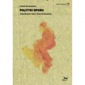 Polityki oporu nieposłuszne ciała i nisze emancypacji - Leszek Koczanowicz