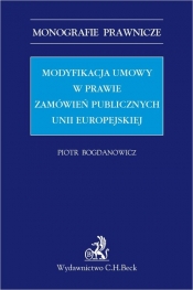 Modyfikacja umowy w prawie zamówień publicznych Unii Europejskiej - Bogdanowicz Piotr