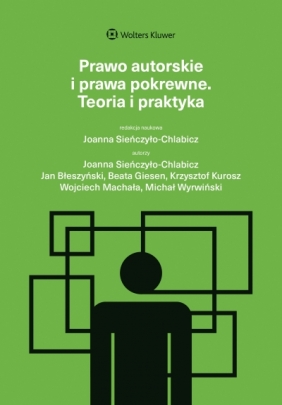 Prawo autorskie i prawa pokrewne. Teoria i praktyka - Opracowanie zbiorowe