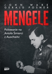Mengele. Polowanie na Anioła Śmierci z Auschwitz - Ware John, Posner Gerald