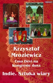 Uma Devi na kongresie dusz Indie Sztuka wiary - Mroziewicz Krzysztof