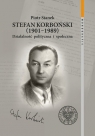 Stefan Korboński 1901-1989 Działalność polityczna i społeczna Piotr Stanek