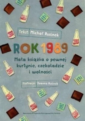 Rok 1989 . Mała książka o pewnej kurtynie, czekoladzie i wolności (OT) - Rusinek Michal