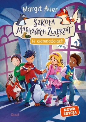 Szkoła magicznych zwierząt. W ciemnościach (nowa edycja, tom 3) - Margit Auer