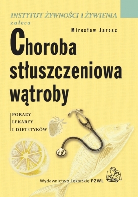 Choroba stłuszczeniowa wątroby - Jarosz Mirosław