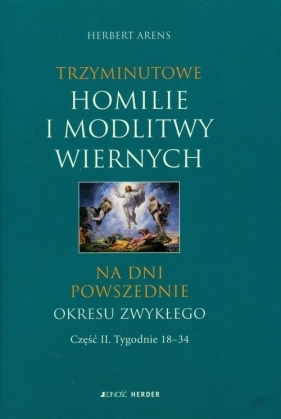 Trzyminutowe homilie i modlitwy wiernych na dni powszednie okresu zwykłego część 2 - Arens Herbert
