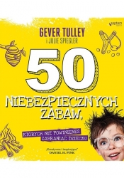 50 niebezpiecznych zabaw których nie powinieneś zabraniać dziecku
