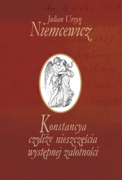 Konstancya czyliże nieszczęścia występnej zalotności - Julian Ursyn Niemcewicz