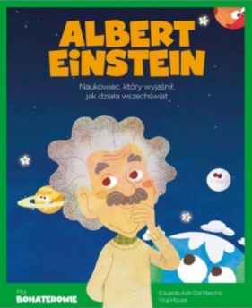 Moi Bohaterowie Albert Einstein - Opracowanie zbiorowe
