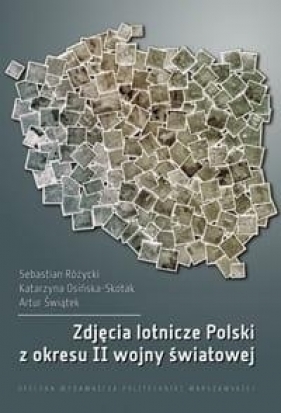 Zdjęcia lotnicze Polski z okresu II wojny świat.. - Sebastian Rózycki