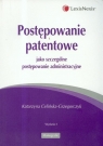 Postępowanie patentowe jako szczególne postępowanie administracyjne Celińska-Grzegorczyk Katarzyna