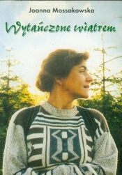 Wytańczone wiatrem - Mossakowska Joanna