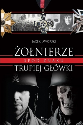Żołnierze spod znaku trupiej główki - Jaworski Jacek