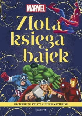 Marvel. Historie ze świata superbohaterów. Złota księga bajek - Arie Kaplan, John Sazaklis, Frank J. Berrios, Courtney Carbone, Billy Wrecks