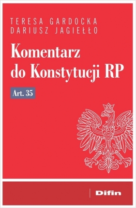 Komentarz do Konstytucji RP art. 35 - Teresa Gardocka, Dariusz Jagiełło