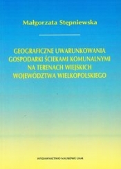 Geograficzne uwarunkowania gospodarki ściekami komunalnymi na terenach wiejskich województwa wielkopolskiego - Stępniewska Małgorzata