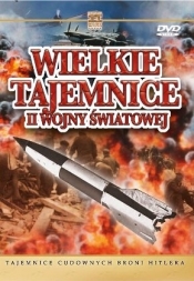 Tajemnice cudownych broni Hitlera (kolekcja: Wielkie tajemnice II wojny światowej)