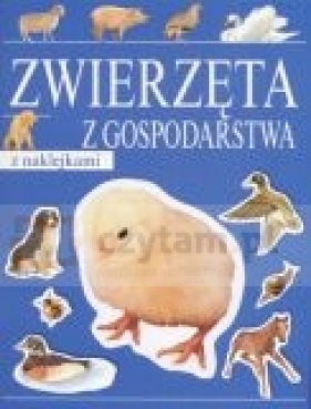 Zwierzęta z gospodarstwa. Z naklejkami - Opracowanie zbiorowe