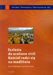 Ecclesia de oratione vivit Kościół rodzi się na modlitwie